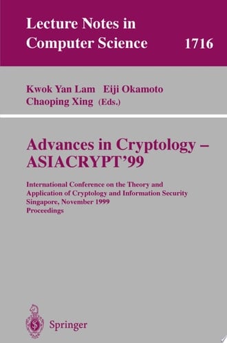 Advances in Cryptology - ASIACRYPT'99 International Conference on the Theory and Application of Cryptology and Information Security, Singapore, November 14-18, 1999 Proceedings