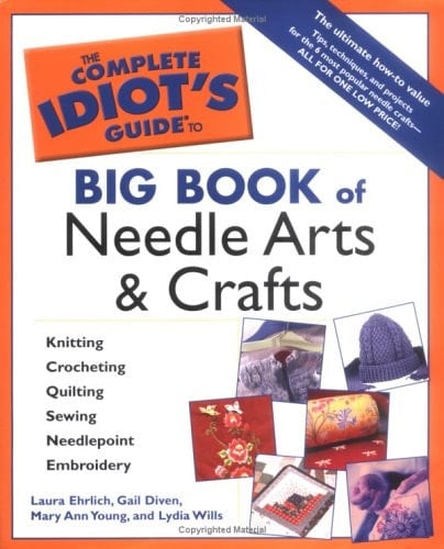 Complete Idiot's Guide Big Book of Needle Arts and Crafts