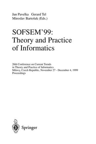 SOFSEM'99: Theory and Practice of Informatics 26th Conference on Current Trends in Theory and Practice of Informatics, Milovy, Czech Republic, November 27 - December 4, 1999 Proceedings