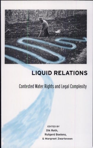 Liquid Relations Contested Water Rights and Legal Complexity