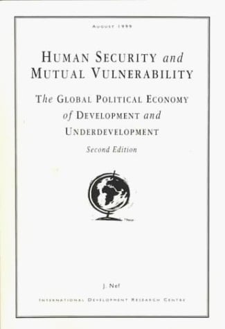 Human Security and Mutual Vulnerability The Global Political Economy of Development and Underdevelopment