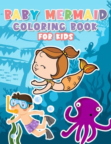 Baby Mermaid Coloring Book For Kids: Collection Of An Imaginary Creature With 30 High-Quality Pictures Inside | Stress Relief Gifts | New Year Gift | Birthday Gifts