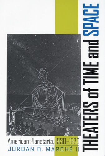 Theaters of Time and Space American Planetaria, 1930-1970