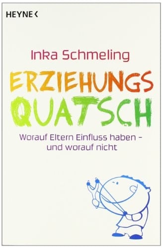 Erziehungsquatsch worauf Eltern Einfluss haben - und worauf nicht