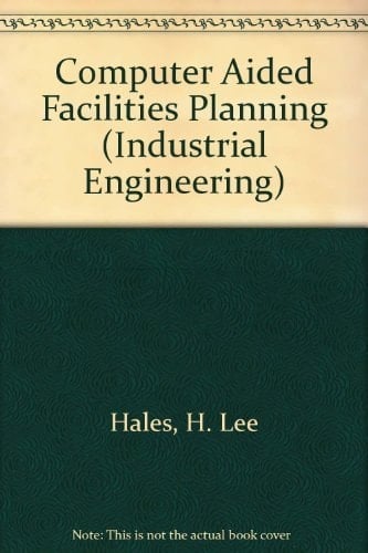 Computer Aided Facilities Planning (INDUSTRIAL ENGINEERING)