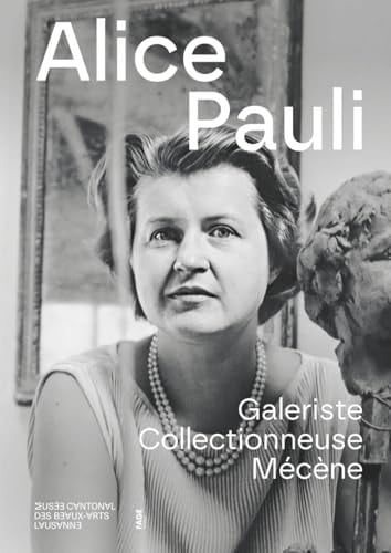 Alice Pauli galeriste, collectionneuse, mécène