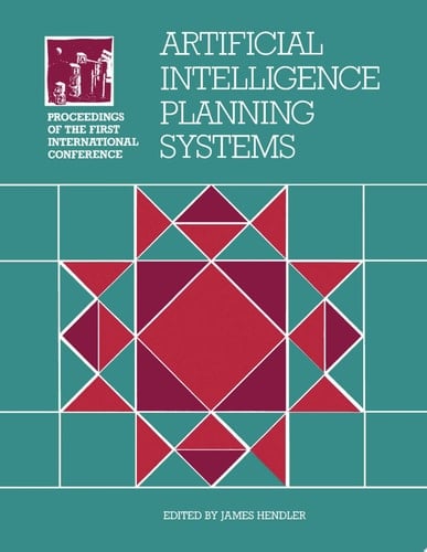 Artificial Intelligence Planning Systems Proceedings of the First Conference (AIPS 92)