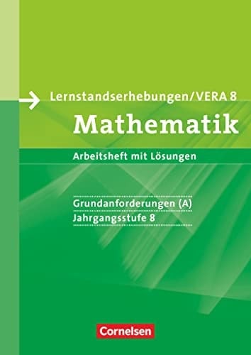 Lernstandserhebungen, VERA - Mathematik Grundanforderungen. Jg.-Stufe 8. A.. Arbeitsh. mit Lösungen