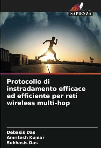 Protocollo di instradamento efficace ed efficiente per reti wireless multi-hop (Italian Edition)