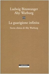 La guarigione infinita storia clinica di Aby Warburg