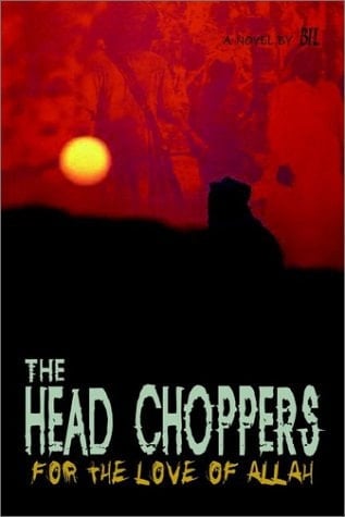 The Head Choppers For the Love of Allah