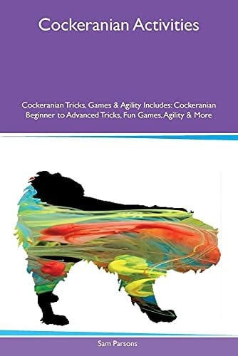 Cockeranian Activities Cockeranian Tricks, Games & Agility Includes: Cockeranian Beginner to Advanced Tricks, Fun Games, Agility & More