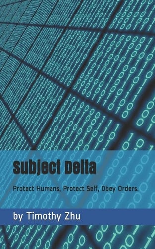 Subject Delta Protect Humans, Protect Self, Obey Orders.
