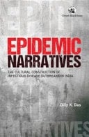 Epidemic Narratives The Cultural Construction of Infectious Diesease Outbreaks in India