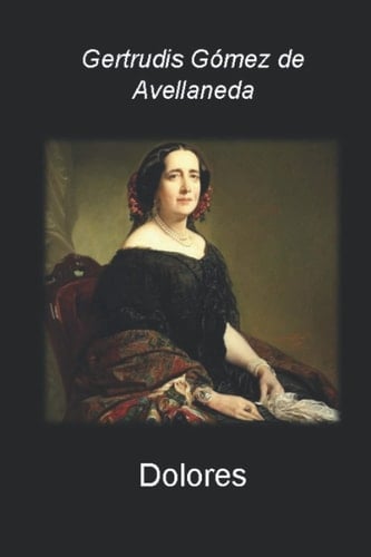 Dolores, novela histórica (Spanish Edition)