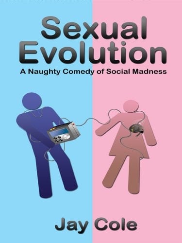 Sexual Evolution A Naughty Comedy of Social Madness