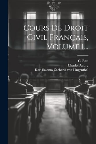 Cours De Droit Civil Français, Volume 1...