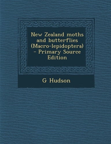 New Zealand Moths and Butterflies - Primary Source Edition