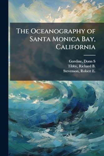 The Oceanography of Santa Monica Bay, California