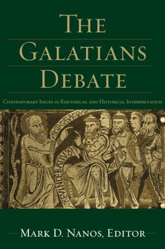 The Galatians Debate Contemporary Issues in Rhetorical and Historical Interpretation