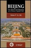 Beijing: The Nature and Planning of a Chinese Capital City (World Cities Series)