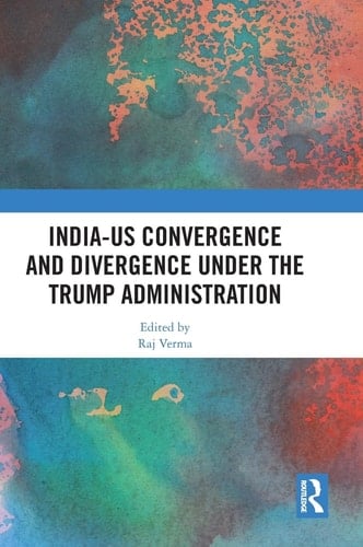 India-Us Convergence and Divergence Under the Trump Administration