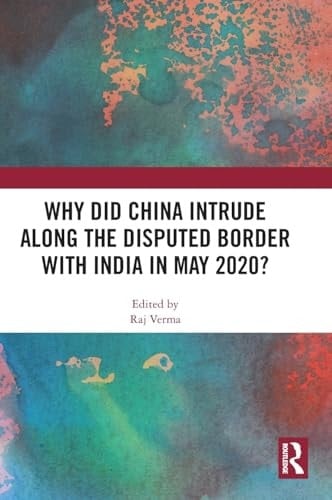 Why China Intruded Along the Disputed Border with India in May 2020?