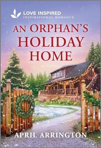 An Orphan's Holiday Home An Uplifting Inspirational Romance