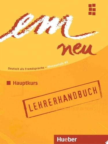 EM neu Hauptkurs : Deutsch als Fremdsprache Niveaustufe B2. Lehrerhandbuch. Ausgabe 2008