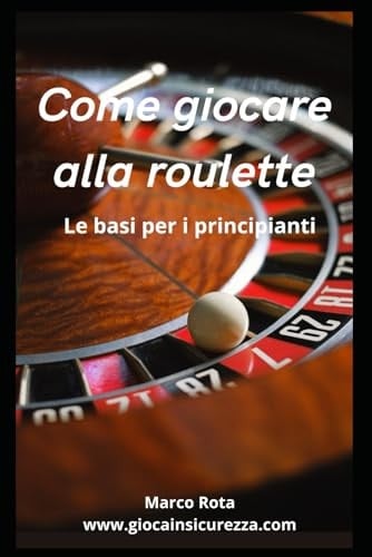 Come giocare alla roulette Le basi per imparare a giocare alla Regina dei Giochi del casinò