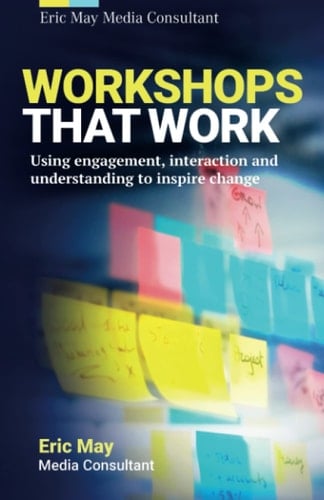 Workshops that Work: Using engagement, interaction and understanding to inspire change.