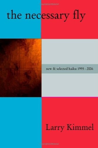 The Necessary Fly New and Selected Haiku 1995 - 2006