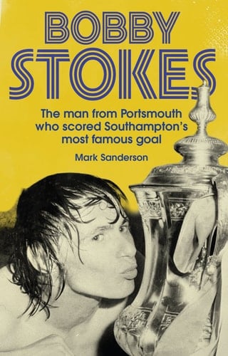 Bobby Stokes The Man from Portsmouth Who Scored Southampton's Most Famous Goal
