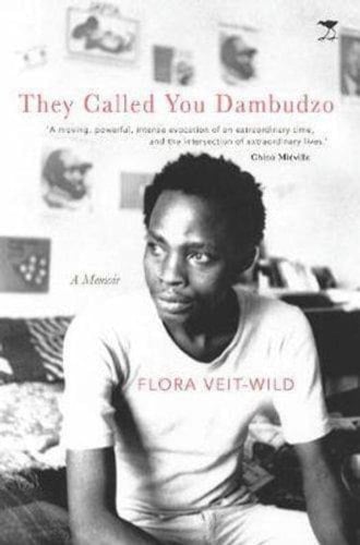 They Called You Dambudzo A Memoir