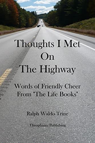 Thoughts I Met On The Highway Words of Friendly Cheer From "The Life Books"