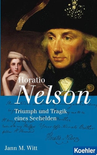 Horatio Nelson Triumph und Tragik eines Seehelden