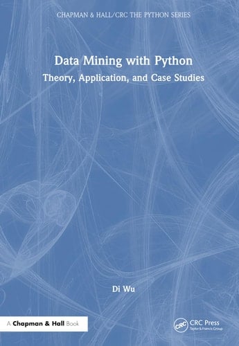 Data Mining with Python Theory, Application, and Case Studies