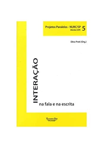 Interação na fala e na escrita: Projetos Paralelos - NURC/SP (Núcleo USP) Volume 5 (Portuguese Edition)