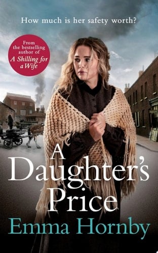 A Daughter's Price A gritty and gripping saga romance from the bestselling author of A Shilling for a Wife