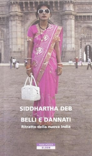 Belli e dannati. Ritratto della nuova India