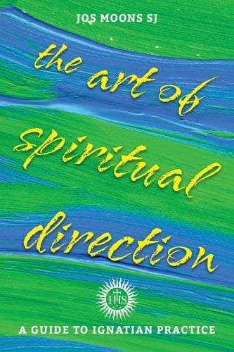 The Art of Spiritual Direction A Guide to Ignatian Practice