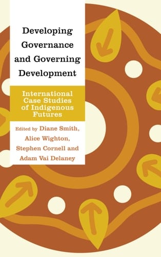 Developing Governance and Governing Development International Case Studies of Indigenous Futures
