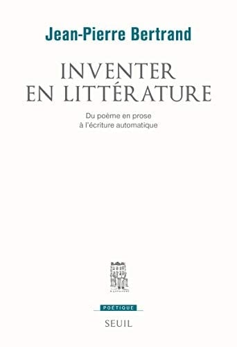 Inventer en littérature du poème en prose à l'écriture automatique