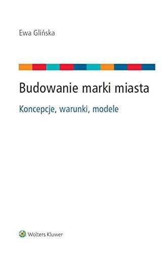 Budowanie marki miasta koncepcje, warunki, modele