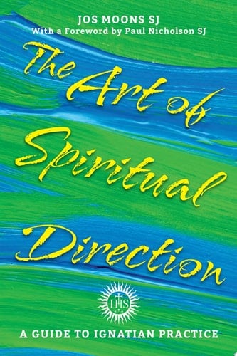 The Art of Spiritual Direction A Guide to Ignatian Practice