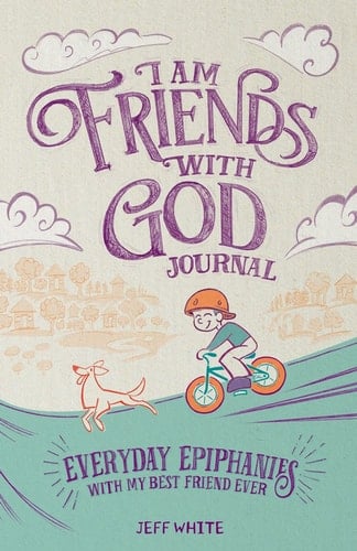 I Am Friends with God Journal Everyday Epiphanies with My Best Friend Ever