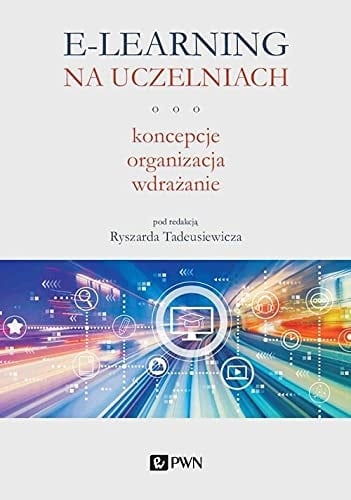 E-learning na uczelniach koncepcje, organizacja, wdrażanie