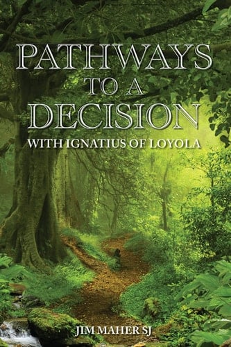 Pathways to a Decision With Ignatius of Loyola