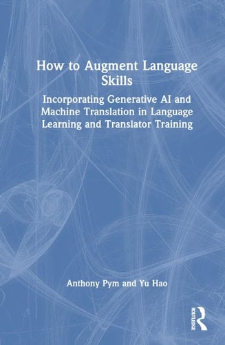 How to Augment Language Skills Generative AI and Machine Translation in Language Learning and Translator Training