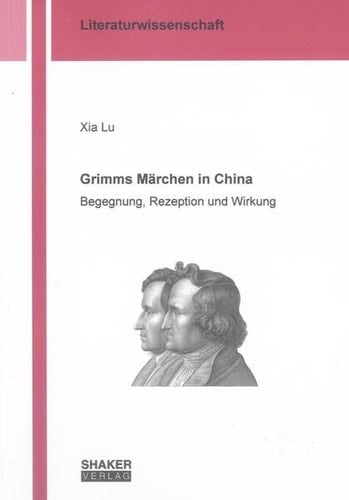 Grimms Märchen in China Begegnung, Rezeption und Wirkung
